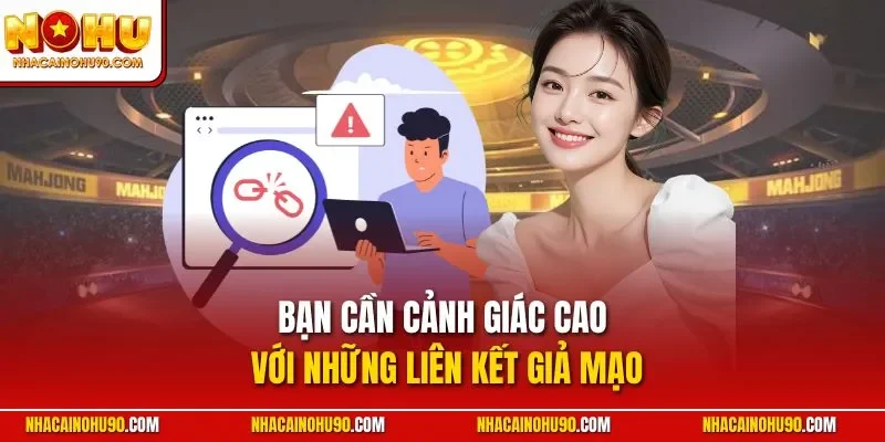 Bạn cần cảnh giác cao với những liên kết giả mạo