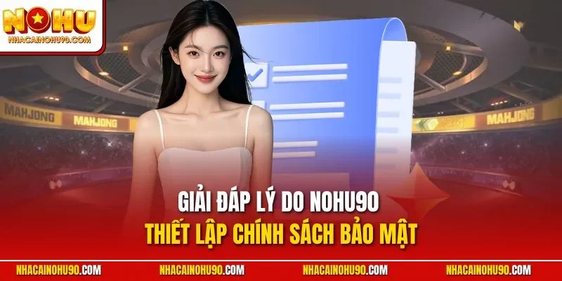 Giải đáp lý do NOHU90 thiết lập chính sách bảo mật