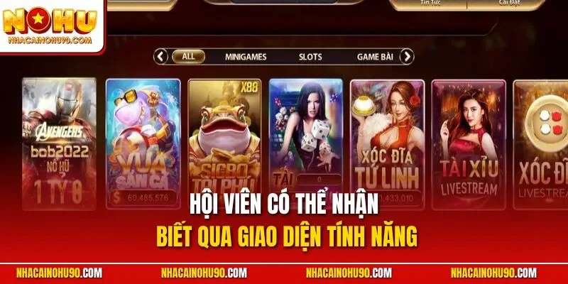 Hội viên có thể nhận biết qua giao diện tính năng