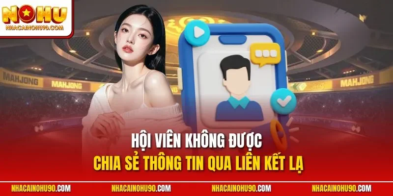 Hội viên không được chia sẻ thông tin qua liên kết lạ