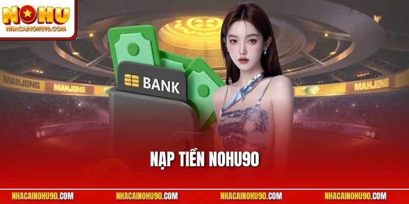 Nạp tiền NOHU90