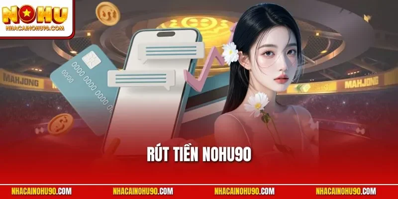 Rút tiền NOHU90