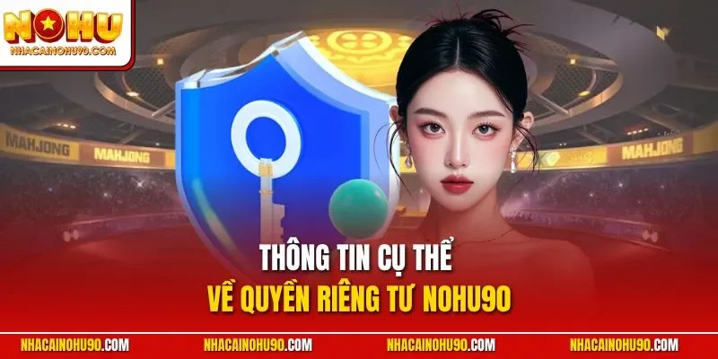 Thông tin cụ thể về quyền riêng tư NOHU90