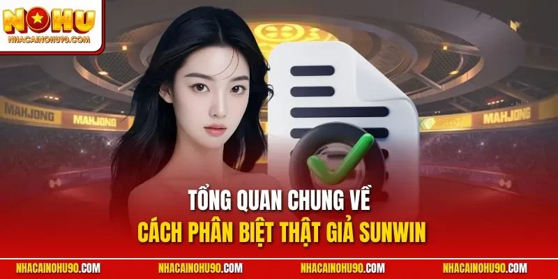 Tổng quan chung về cách phân biệt thật giả Sunwin